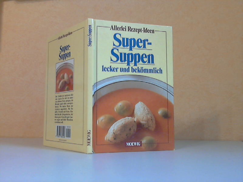 Brune, Elsbeth und Juliane von Saldern;  Allerlei Rezept-Ideen: Super-Suppen lecker und bekmmlich 