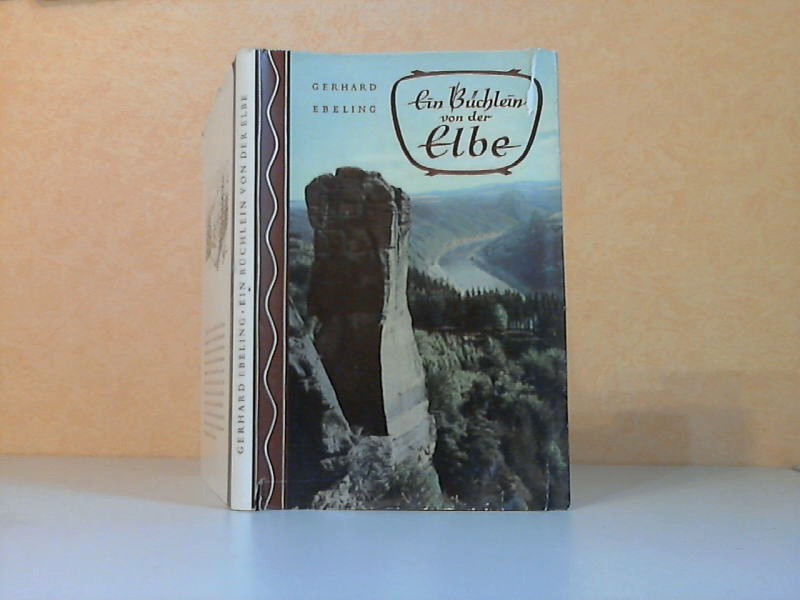 Ebeling, Gerhard;  Ein Bchlein von der Elbe Mit 20 Tafeln nach Stichen und Fotos sowie Federzeichnungendes Verfassers 