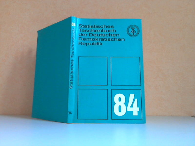 Autorengruppe;  Statistisches Taschenbuch der Deutschen Demokratischen Republik 1984 Herausgegeben von der Staatlichen Zentralverwaltung fr Statistik 