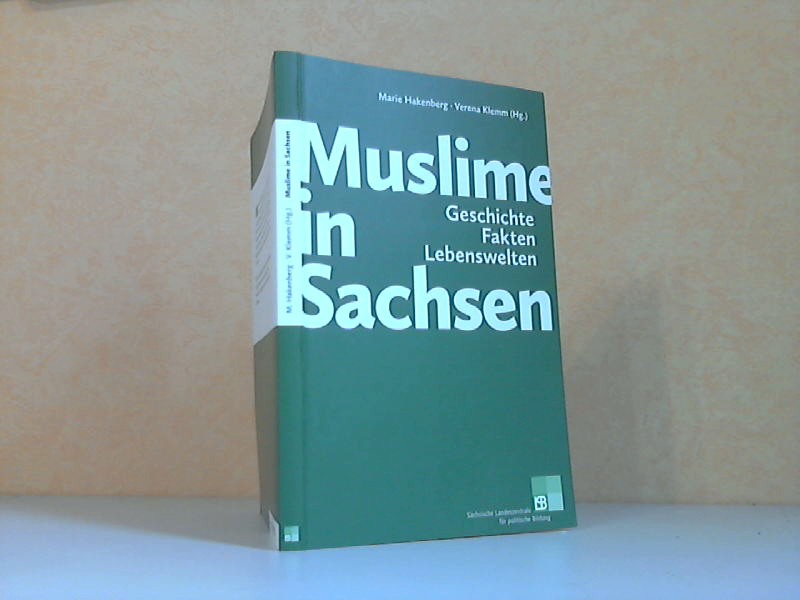Hakenberg, Marie und Verena Klemannm;  Muslime in Sachsen - Geschichte, Fakten, Lebenswelten 