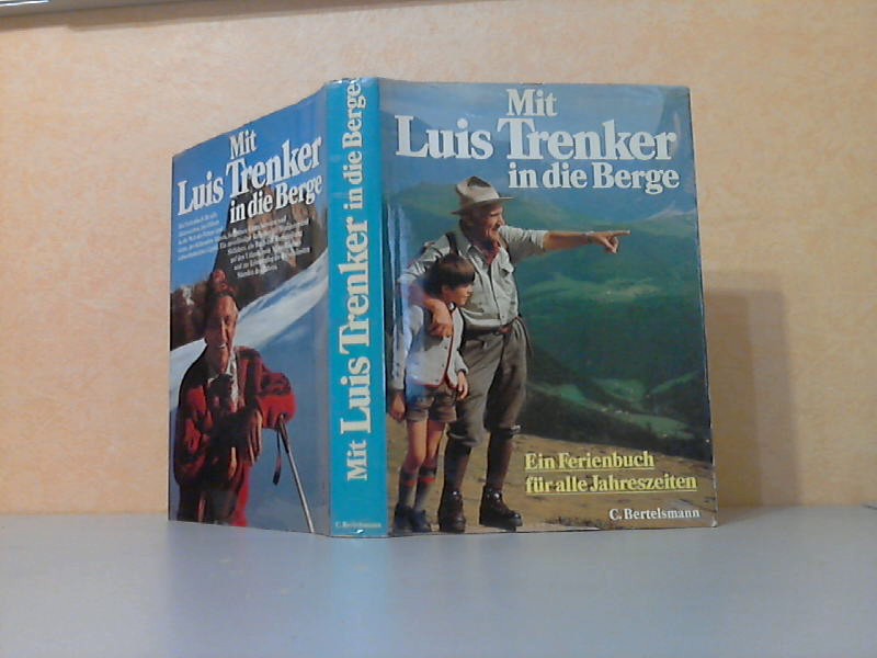 Trenker, Luis;  Mit Luis Trenker in die Berge - Ein Ferienbuch jr alle Jahreszeiten 