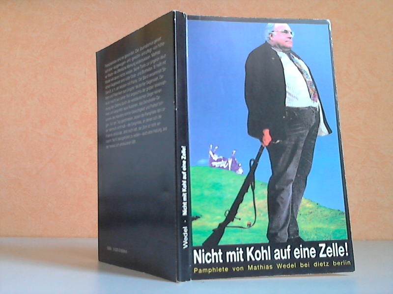Wedel, Mathias;  Nicht mit Kohl auf eine Zelle! - Pamphlete aus jngerer deutscher Gegenwart 