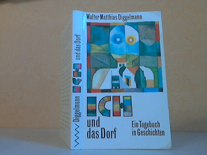 Diggelmann, Walter Matthias;  Ich und das Dorf - Ein Tagebuch in Geschichten 