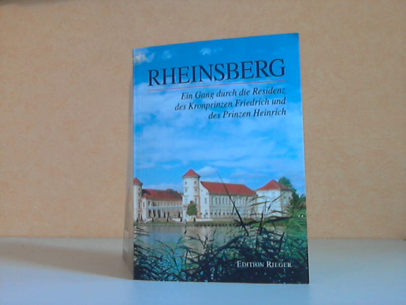 Autorengruppe;  Rheinsberg. Ein Gang durch die Residenz des Kronprinzen Friedrich und des Prinzen Heinrich 