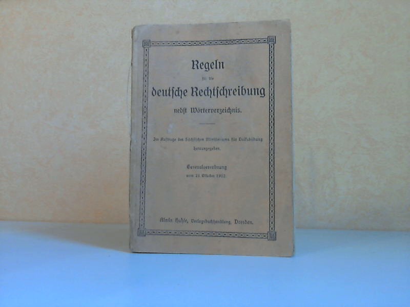 Autorengruppe;  Regeln fr die deutsche Rechtschreibung nebst Wrterverzeichnis Generalverordnung vom 21. Oktober 1902 
