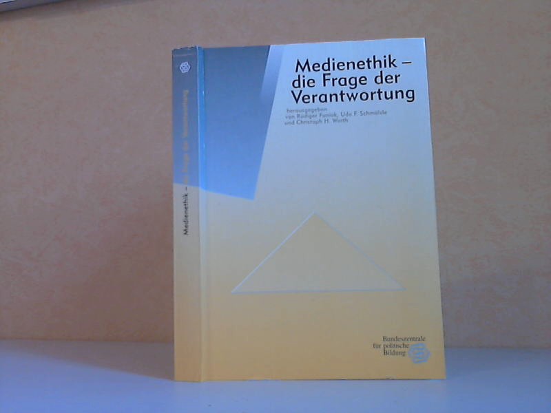 Funiok, Rdiger, Udo F. Schmlzle und Christoph H. Werth;  Medienethik - die Frage der Verantwortung 