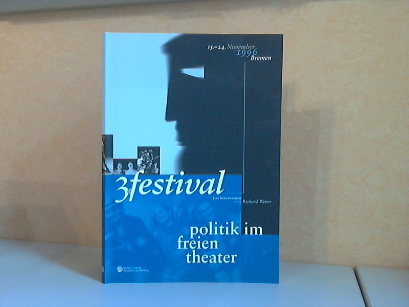 Weber, Richard;  3. festival politik im freien theater. 15.-24. November 1996 Bremen. Eine Dokumentation. 