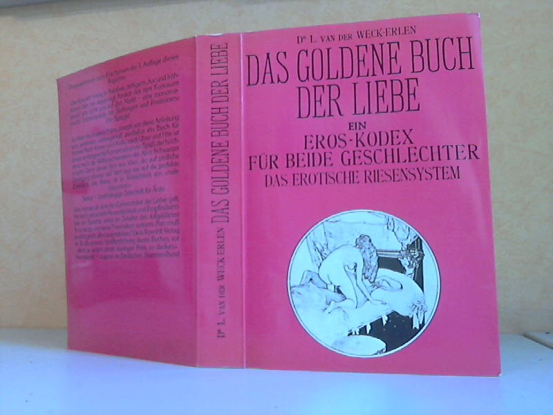 van der Weck-Erlen, L.;  Das goldene Buch der Liebe oder Die Renaissance im Geschlechtsleben 1. Band - Ein Eros-Kodex fr beide Geschlechter 