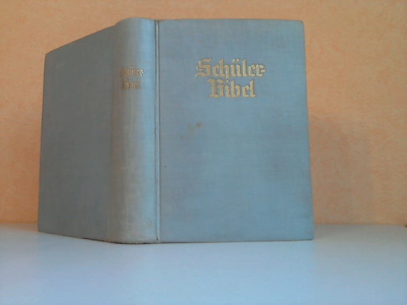 Schülerbibel nach der deutschen Übersetzung D. Martin Luthers