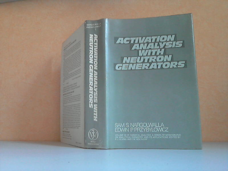 Nargolwalla, Sam S. and Edwin P. Przybylowicz;  Activation Analysis with Neutron Generators 