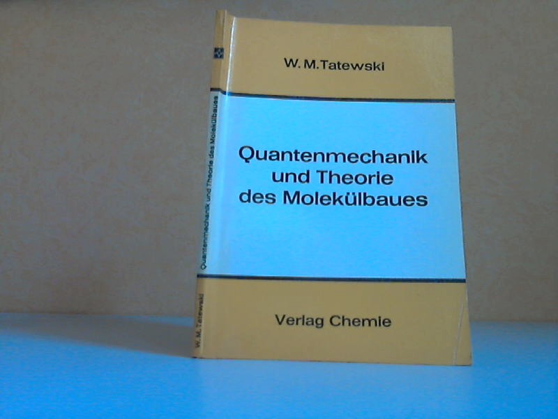 Tatewaki, W.M.;  Quantenmechanik und Theorie des Moleklbaues Mit 9 Abbildungen 