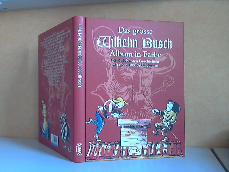 ohne Angaben;  Das grosse Wilhelm Busch Album in Farbe - Die beliebtesten Geschichten mit ber 1000 Abbildungen 