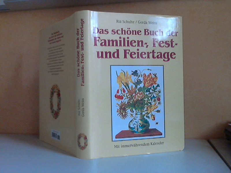 Schulte, Ria und Gerda Weiss;  Das schne Buch der Familien-, Fest- und Feiertage - Mit immerwhrendem Kalender 