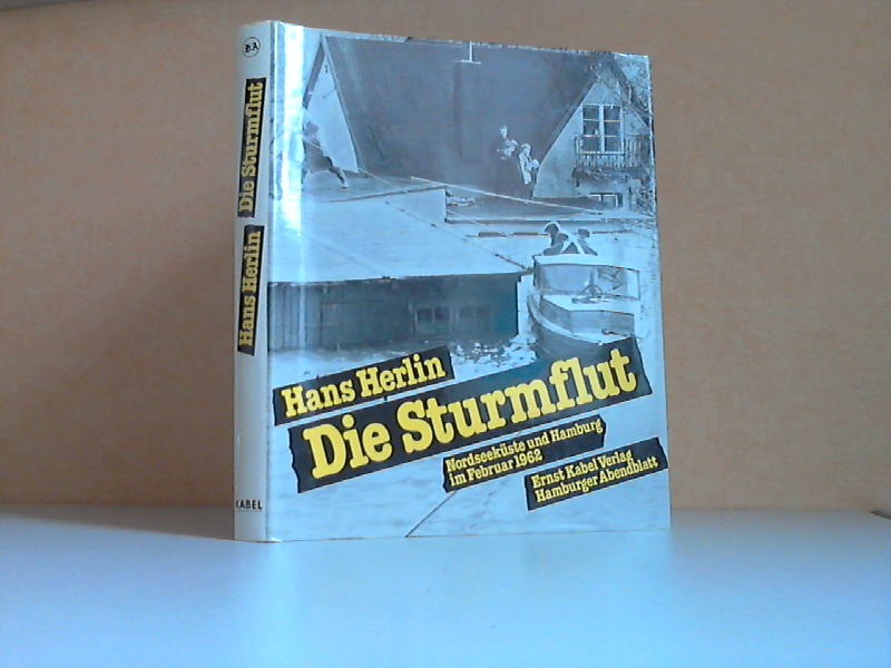 Herlin, Hans;  Die Sturmflut - Nordseekste und Hamburg im Februar 1962 