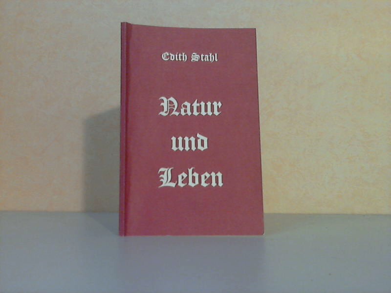 Stahl, Edith;  Natur und Leben - Gedichte 