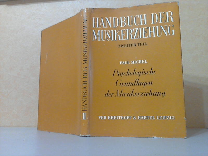 Siegmund-Schultze, Walther und Paul Michel;  Handbuch der Musikerziehung Teil 2: Psychologische Grundlagen der Musikerziehung 