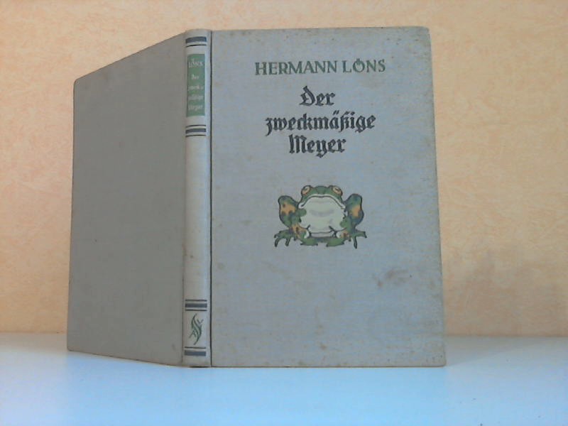 Lns, Hermann;  Der zweckmige Meyer - Ein schnurriges Buch 