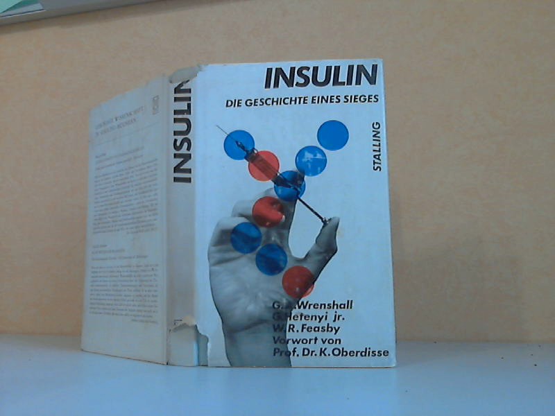 Insulin. Die Geschichte eines Sieges Ins Deutsche übertragen und bearbeitet von Dr. med. Heinz Graupner - Vorwort von Prof. Dr. K. Oberdisse