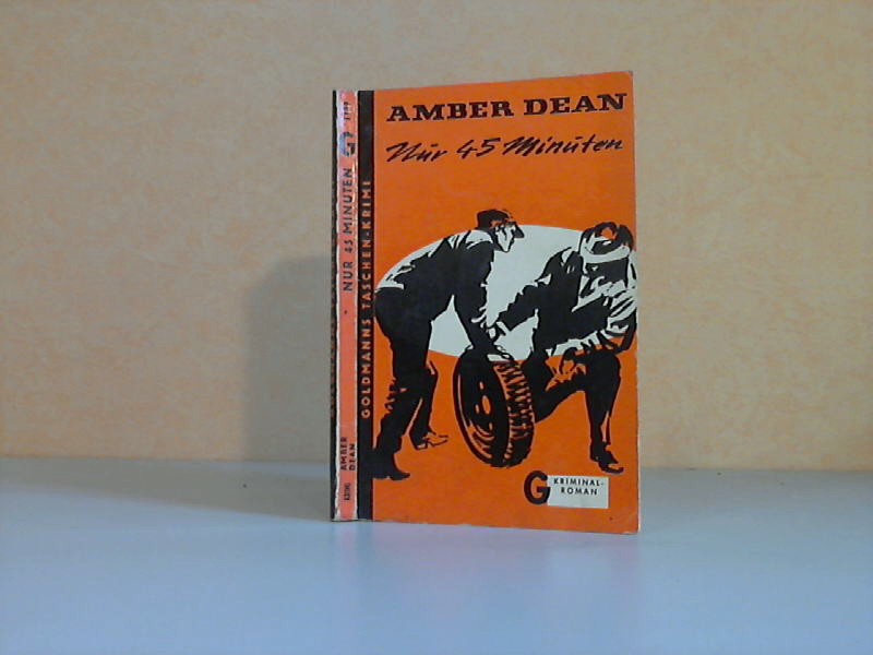 Dean, Amber;  Nur 45 Minuten - Kriminalroman 