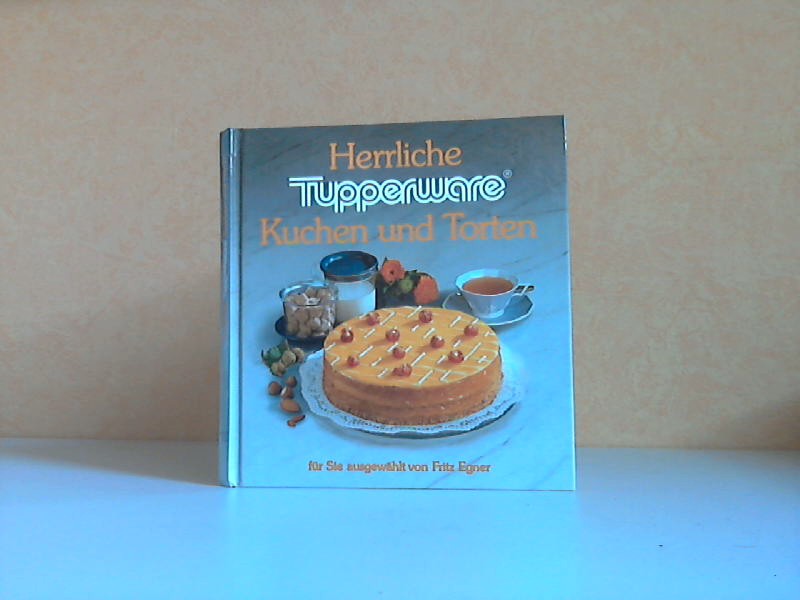 Budi, Elisabeth;  Herrliche Tupperware Kuchen und Torten fr Sie ausgewhlt von Fritz Egner 