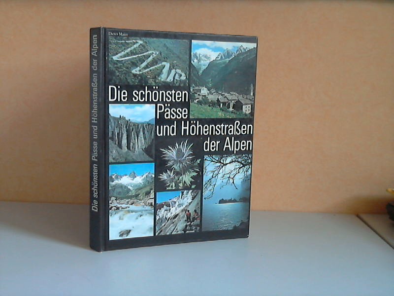 Maier, Dieter;  Die schnsten Psse und Hhenstraen der Alpen 