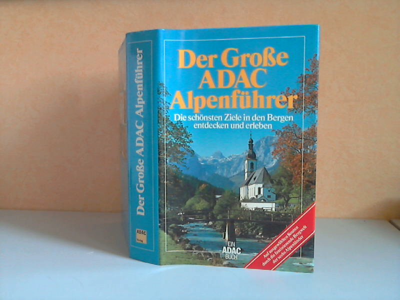 Bleinagel, Bodo und Peter Meyer;  Der groe ADAC Alpenfhrer - Die schnsten Ziele in den Bergen entdecken und erleben 
