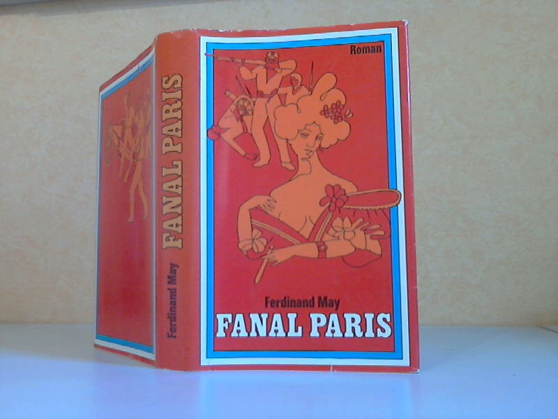 May, Ferdinand;  Fanal Paris. Historischer Roman Unter Mitarbeit von Christel Foerster 