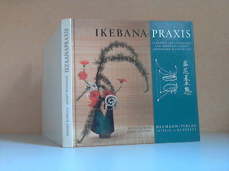 Komoda, Shusui und Horst Pointner;  Ikebanapraxis. Lehrbuch der klassischen und modernen Formen Japanischer Blumenkunst 