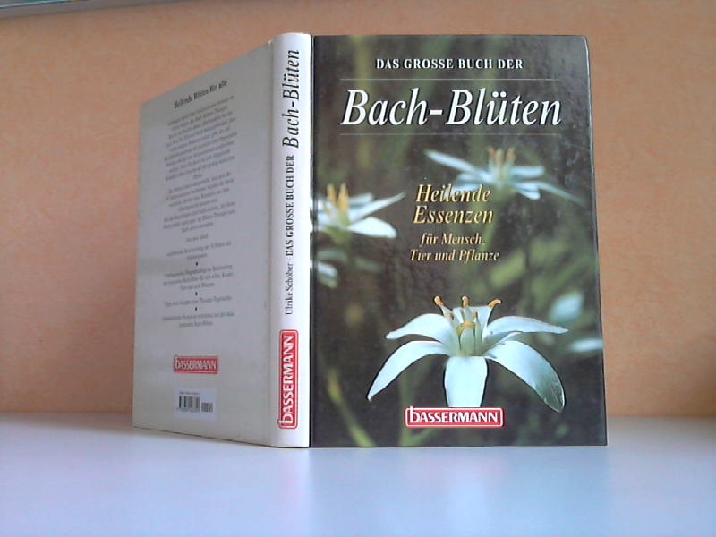 Das grosse Buch der Bach-Blüten. Heilende Essenzen für Mensch, Tier und Pflanze