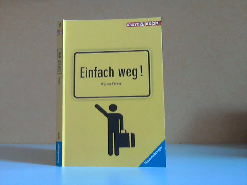 Frber, Werner;  Einfach weg! (Short & Easy) 