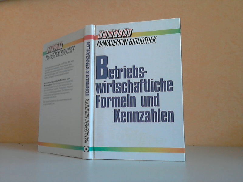 Betriebswirtschaftliche Formeln und Kennzahlen COMPACT Management Bibliothek - Eilenberger, Guido und Hans-Ulrich Sachenbacher;