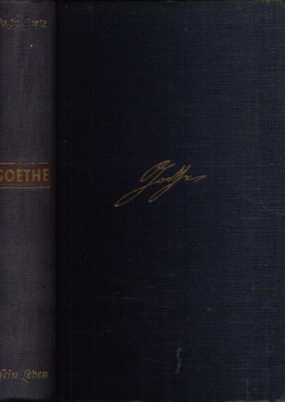 Goetz, Wolfgang;  Goethe Sein Leben in Selbstzeugnissen Briefen und Berichten   Mit 43 Bildern 