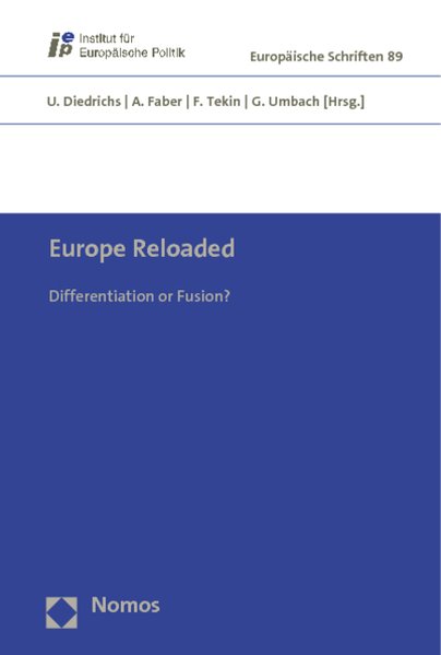 Europe Reloaded: Differentiation or Fusion? (Europaische Schriften)  1 - Diedrichs, Udo, Anne Faber  und Funda Tekin,