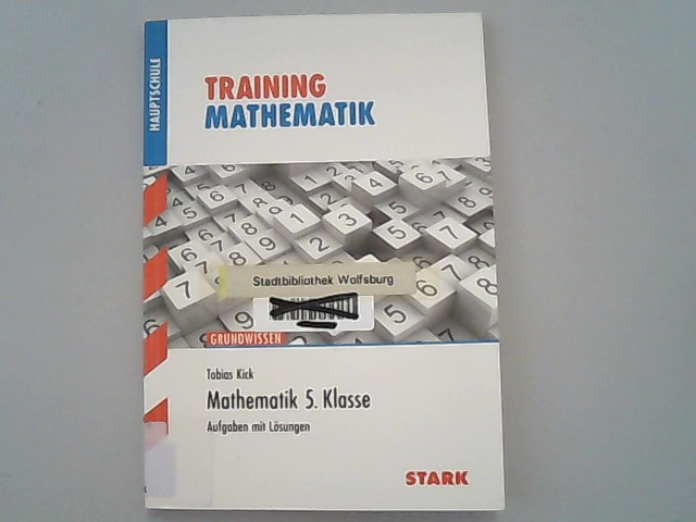 Training Mathematik 5. Klasse. Aufgaben mit Lösungen.Hauptschule. - Kick, Tobias,