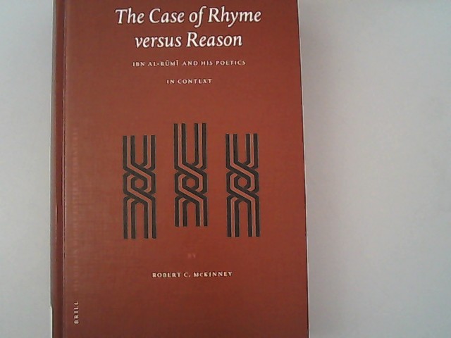 The Case of Rhyme Versus Reason: Ibn Al-Rumi and his Poetics in Context. - McKinney, Robert,