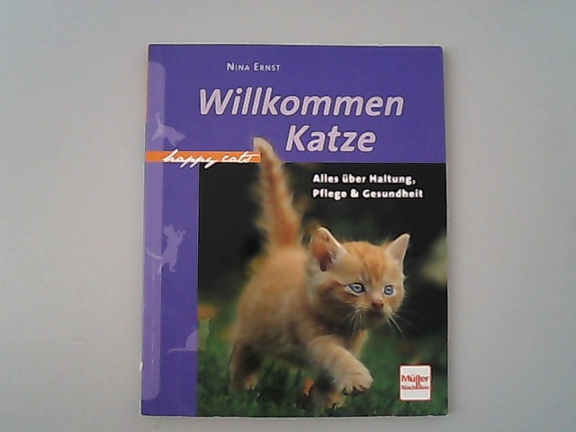 Willkommen Katze: Alles über Haltung, Pflege & Gesundheit. (Happy Cats). - Ernst, Nina,