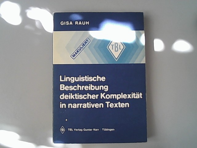 Linguistische Beschreibung deiktischer Komplexität in narrativen Texten. Tübinger Beiträge zur Linguistik ; 106 - Rauh, Gisa,