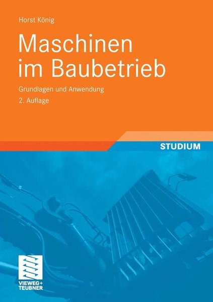 Maschinen im Baubetrieb Grundlagen und Anwendung 2., akt. u. erw. Aufl. 2008 - Kochendörfer, Bernd, Horst König  und Fritz Berner,