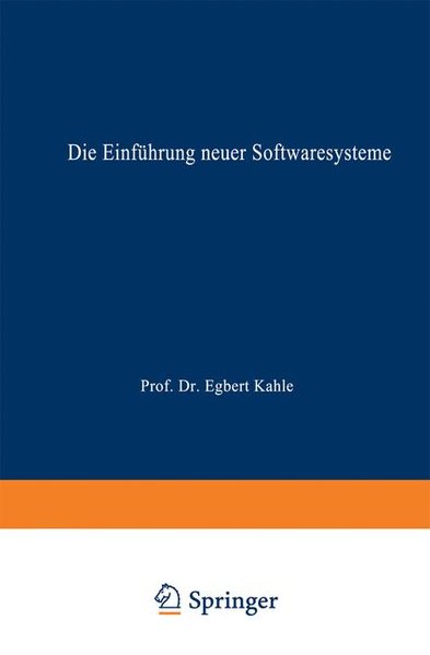 Die Einführung neuer Softwaresysteme. Erfolgsfaktoren und Hemmnisse.  1999 - Heim, Wilma,