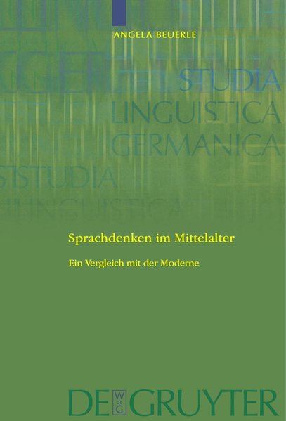 Sprachdenken im Mittelalter: Ein Vergleich mit der Moderne. (Studia Linguistica Germanica, Band 99). - Beuerle, Angela,