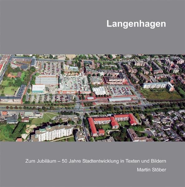 Langenhagen: Zum Jubiläum-50 Stadtentwicklung in Texten und Bildern. - Stöber, Martin,