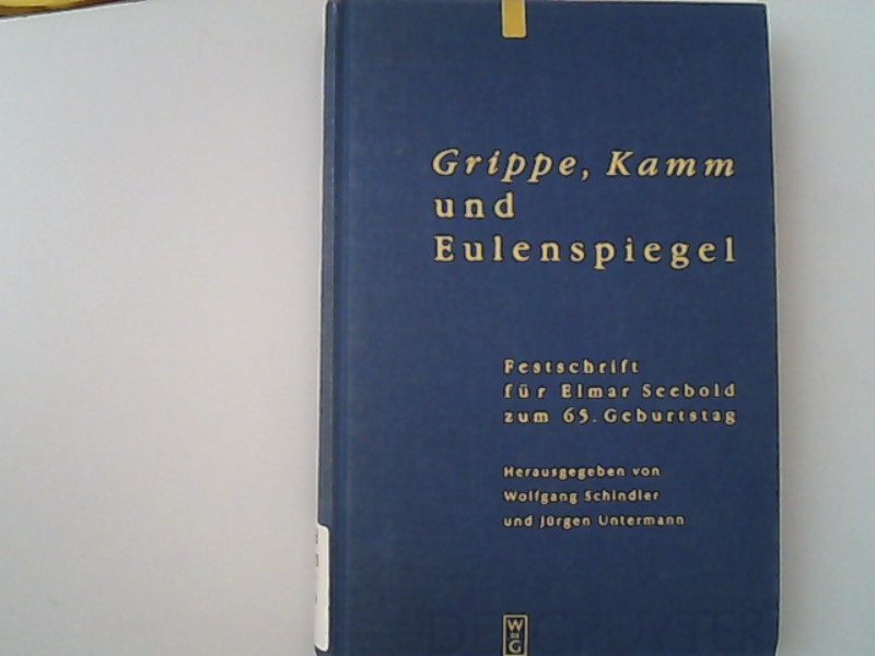 Grippe, Kamm und Eulenspiegel: Festschrift für Elmar Seebold zum 65. Geburtstag. - Schindler, Wolfgang und Jürgen Untermann,