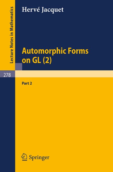 Automorphic forms on GL(2) [GL Part  2. / Lecture notes in mathematics ; 278 - Jacquet, Herve,