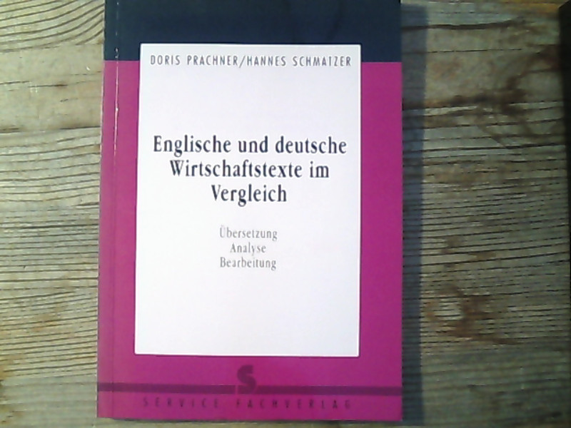 Englische und deutsche Wirtschaftstexte im Vergleich. Übersetzung, Analyse, Bearbeitung - Prachner, Doris und Hannes Schmatzer,