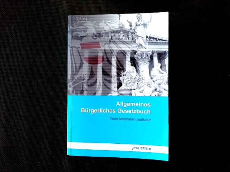 Allgemeines Bürgerliches Gesetzbuch. Texte Materialien Judikatur. Stand: 1. August 2011