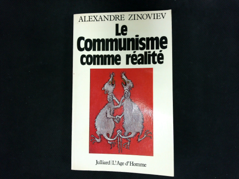 Le communisme comme realite. - Zinoviev, Alexandre,