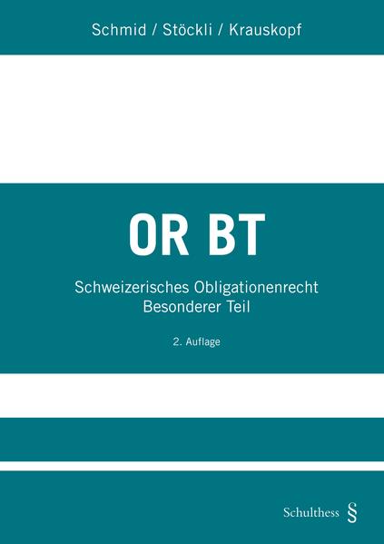 OR BT: Schweizerisches Obligationenrecht Besonderer Teil. Schweizerisches Obligationenrecht Besonderer Teil. 2. Auflage - Schmid, Jörg, Hubert Stöckli  und Frederic Krauskopf,