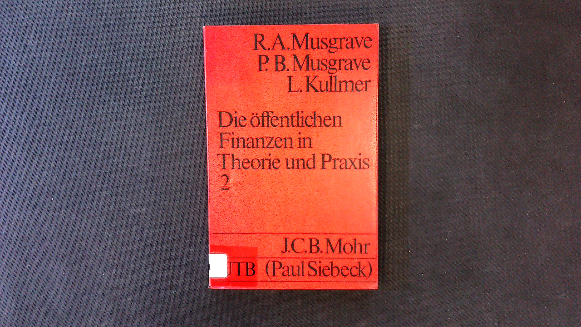 Die öffentlichen Finanzen in Theorie und Praxis. Band 2. Uni-Taschenbücher ; 519. - Musgrave, Richard
