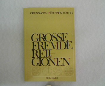 Grosse fremde Religionen - Bisherige Ausgabe. Grundlagen für einen Dialog. - Freimark, Peter [Hrsg.] u.a.