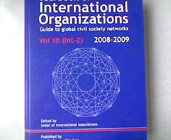 Yearbook of International Organizations 2008/2009. Guide to global civil society networks / Organization descriptions and cross-references: 1 (Yearbook of International Organizations Vol 1B) (Int-Z).